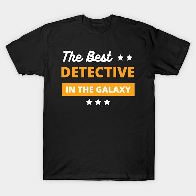 best detective in the galaxy , best detective gifts T-Shirt by mo_allashram
